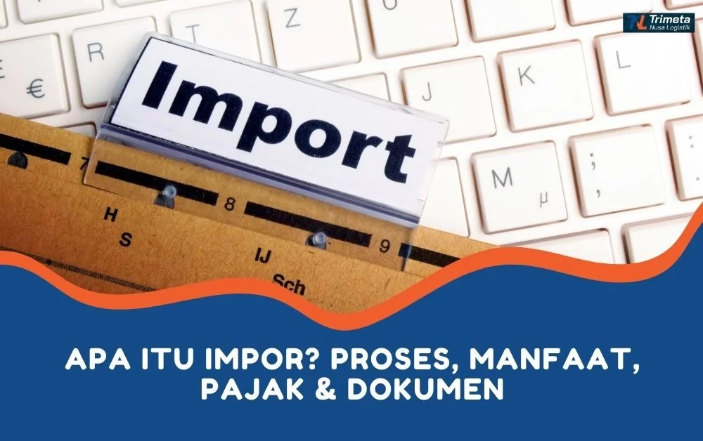 Apa-itu-impor-Trimeta